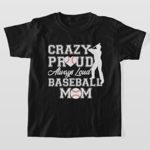 Crazy Proud Always Loud Baseball Mum Team Spirit T-Shirt