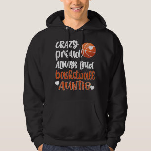 Crazy Proud Always Loud Basketball Auntie Basketba Hoodie
