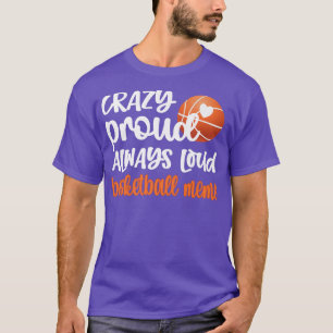 Crazy Proud Always Loud Basketball Meme Grandma Pr T-Shirt