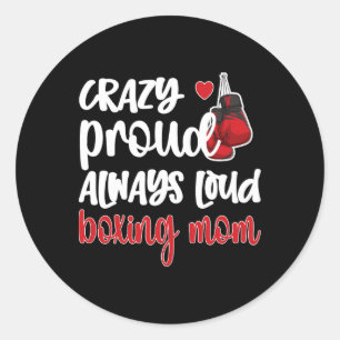 Crazy Proud Always Loud Boxing Mum Classic Round Sticker
