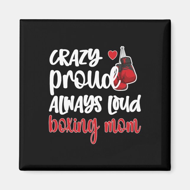 Crazy Proud Always Loud Boxing Mum  Magnet (Front)