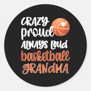 Crazy Proud Always Loud Bysketbyll Grandma Bysketb Classic Round Sticker