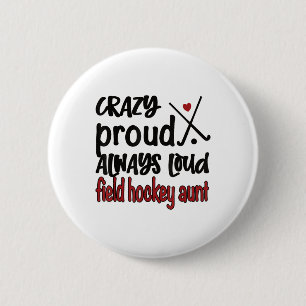 Crazy Proud Always Loud Field Hockey Aunt  6 Cm Round Badge
