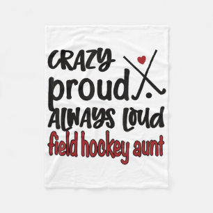 Crazy Proud Always Loud Field Hockey Aunt  Fleece Blanket