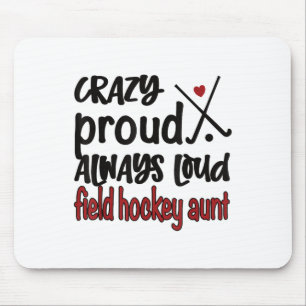 Crazy Proud Always Loud Field Hockey Aunt Mouse Pad