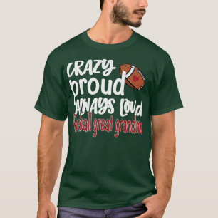 Crazy Proud Always Loud Football Great Grandma  T-Shirt