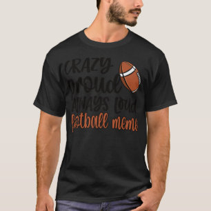 Crazy Proud Always Loud Football Meme Grandma  T-Shirt