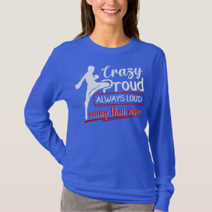 Crazy Proud Always Loud Muay Thai Mum  T-Shirt