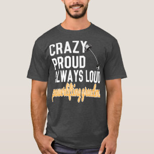 Crazy Proud Always Loud Powerlifting Grandma  T-Shirt