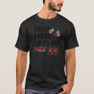 Crazy Proud Always Loud Race Gigi Grandma T-Shirt