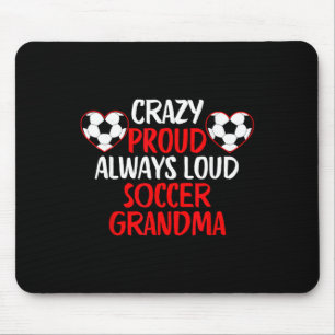 Crazy Proud Always Loud Soccer Grandma Funny Socce Mouse Pad