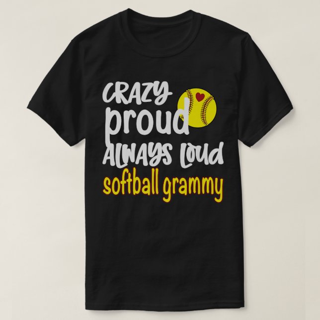 Crazy Proud Always Loud Softball Grammy Grandma Pr T-Shirt (Design Front)