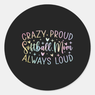 Crazy Proud Always Loud Softball Mum Tie Dye Mothe Classic Round Sticker