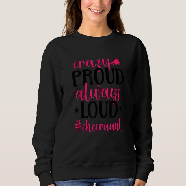 Crazy Proud Cheer Aunt Of A Cheerleader Auntie Sweatshirt (Front)