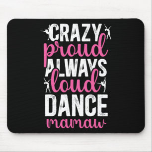 Crazy Proud Dance Mamaw Of A Dancer Mamaw Dancing Mouse Pad