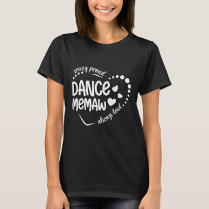 Crazy Proud Dance Memaw Of A Dancer Memaw Dancing  T-Shirt