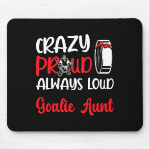 Crazy Proud Ice Hockey Goalie Aunt Of A Hockey Goa Mouse Pad
