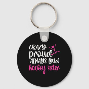 Crazy Proud Ice Hockey Sister Of An Ice Hockey Pla Key Ring