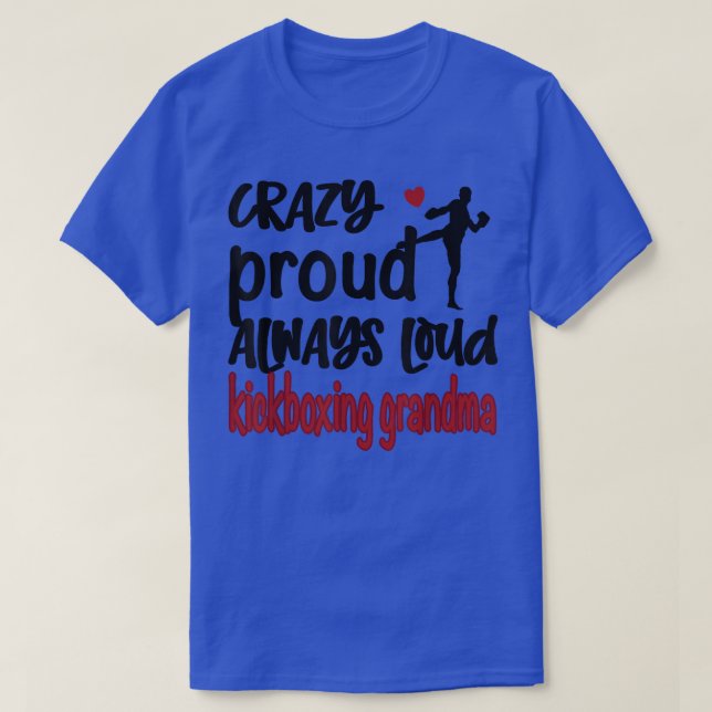 Crazy Proud Kickboxing Grandma Kickboxer Grandma T T-Shirt (Design Front)