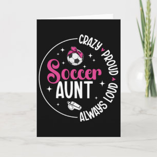 Crazy Proud Soccer Aunt Of A Soccer Player Auntie  Card