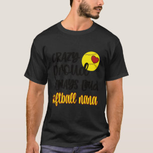 Crazy Proud Softball Nana Softball Grandma Nana T-Shirt