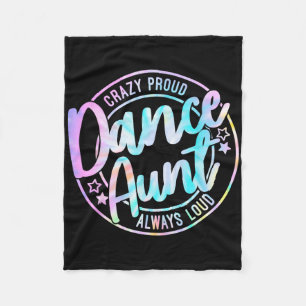 Crazy Proud Tie Dye Dance Aunt Dancing Dancer Aunt Fleece Blanket