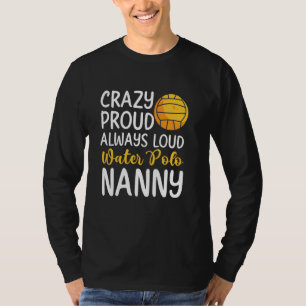Crazy Proud Water Polo Nanny Of A Water Polo Playe
