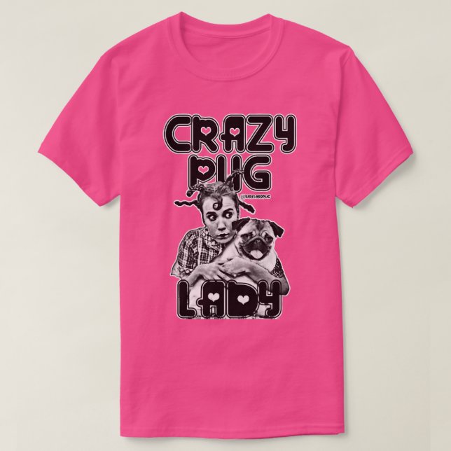 Crazy pug lady T-Shirt (Design Front)