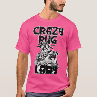 Crazy pug lady T-Shirt