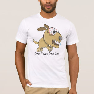 Crazy Puppy "Crazy Puppy Don't Care"  T-Shirt