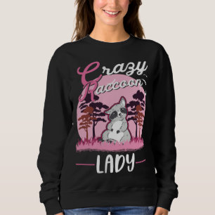 Crazy Raccoon lady Raccoon Girl Sweatshirt