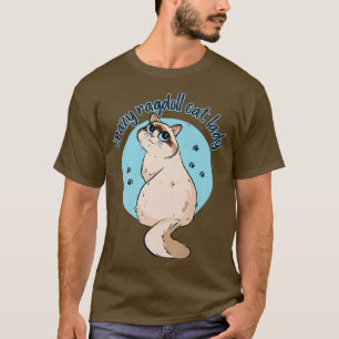 Crazy Ragdoll Cat Lady Kitty Kitten Dad Cat Mum T-Shirt
