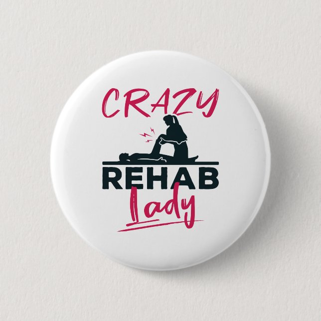 Crazy Rehab Lady Physical Therapy Therapist 6 Cm Round Badge (Front)