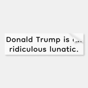 Crazy Ridiculous Trump Hankamer Artjunkhaus Comic Bumper Sticker