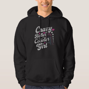 Crazy Roller Coaster Girl Funny Roller Coasters Lo Hoodie