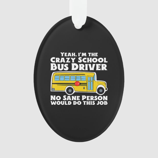 Crazy School Bus Driver Gift Ornament (Front)