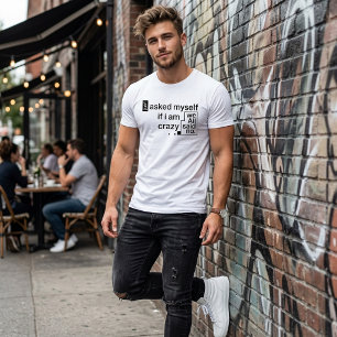 Crazy Self Talk Shirt - Funny Am I Crazy Tee