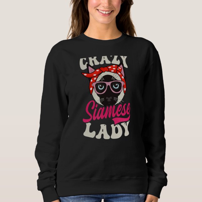 Crazy Siamese Lady Siamese Cat Sweatshirt (Front)