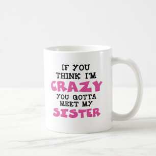 Crazy SISTER Coffee Mug