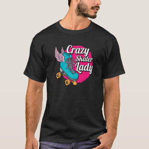 Crazy Skater Lady Roller Skating Skater Roller Sk T-Shirt