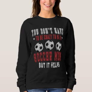 Crazy Sports Mom  Soccer Mama  for Women Sweatshirt