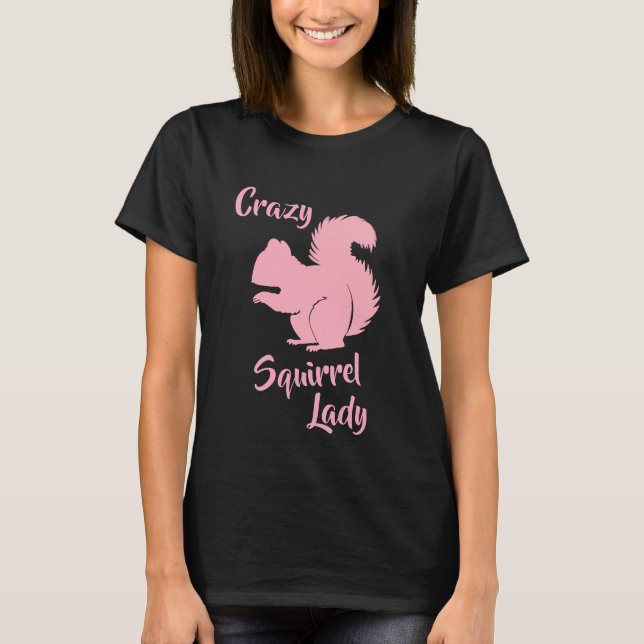 Crazy Squirrel Lady Funny Squirrel Humour Shirt (Front)