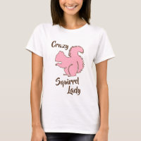Crazy Squirrel Lady Funny Squirrel Humour Shirt