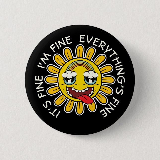 Crazy Sunflower: It's fine, I'm Fine, Everything's 6 Cm Round Badge (Front)