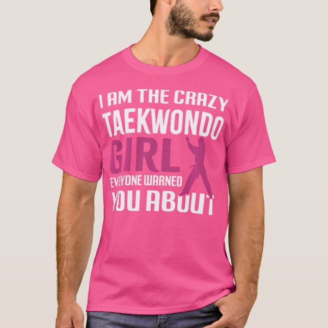 Crazy Taekwondo Girls Karate Martial Arts Karate G T-Shirt (Front)