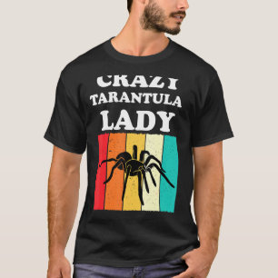Crazy Tarantula Lady Tarantulas Lover Girls Women  T-Shirt