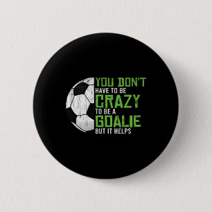 Crazy To Be A Goalie Goal Keeper Soccer Player Foo 6 Cm Round Badge