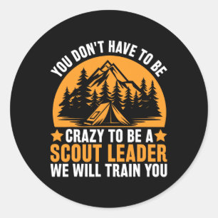 Crazy To Be A Scout Leader - Funny Scouting Classic Round Sticker