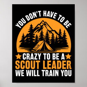 Crazy To Be A Scout Leader - Funny Scouting Poster