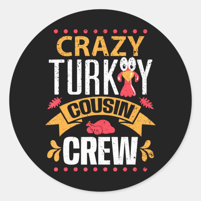 Crazy Turkey Cousin Crew Thanksgiving Family Classic Round Sticker (Front)